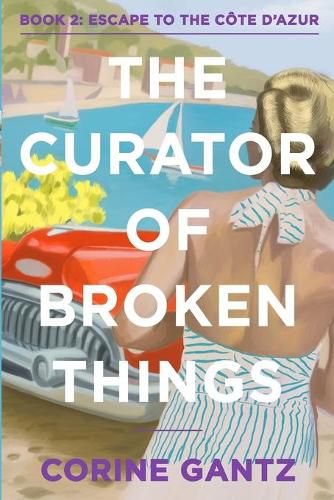 Cover image for The Curator of Broken Things Book 2: Escape to the Cote D'Azur