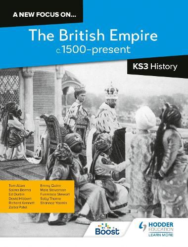 A new focus on...The British Empire, c.1500-present for Key Stage 3 History