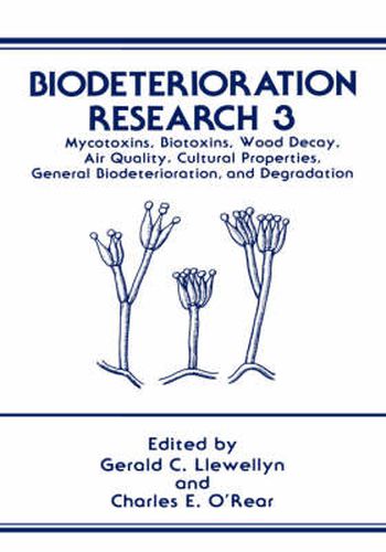 Cover image for Biodeterioration Research: Mycotoxins, Biotoxins, Wood Decay, Air Quality, Cultural Properties, General Biodeterioration, and Degradation