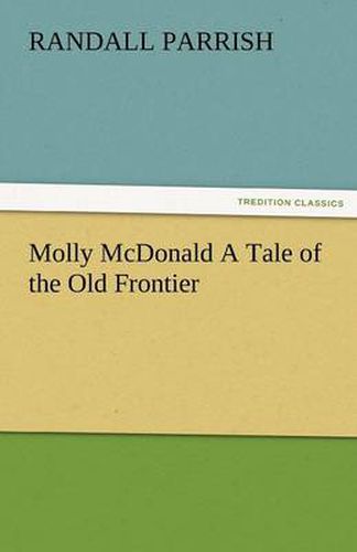 Cover image for Molly McDonald a Tale of the Old Frontier