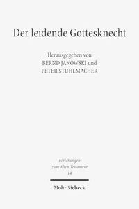 Cover image for Der leidende Gottesknecht: Jesaja 53 und seine Wirkungsgeschichte mit einer Bibliographie zu Jesaja 53