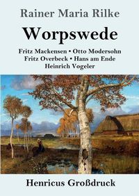 Cover image for Worpswede (Grossdruck): Fritz Mackensen, Otto Modersohn, Fritz Overbeck, Hans am Ende, Heinrich Vogeler