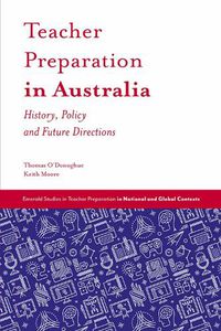 Cover image for Teacher Preparation in Australia: History, Policy and Future Directions