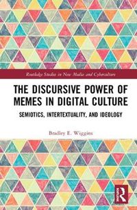 Cover image for The Discursive Power of Memes in Digital Culture: Ideology, Semiotics, and Intertextuality