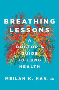 Cover image for Breathing Lessons: A Doctor's Guide to Lung Health