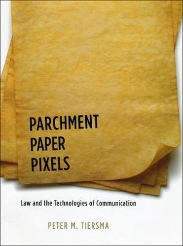 Cover image for Parchment, Paper, Pixels: Law and the Technologies of Communication