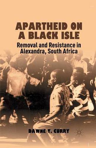 Cover image for Apartheid on a Black Isle: Removal and Resistance in Alexandra, South Africa