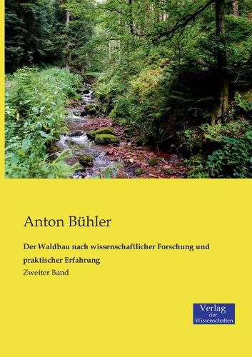 Cover image for Der Waldbau nach wissenschaftlicher Forschung und praktischer Erfahrung: Zweiter Band