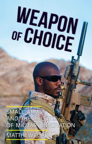 Cover image for Weapon of Choice: Small Arms and the Culture of Military Innovation