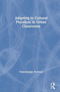 Cover image for Adapting to Cultural Pluralism in Urban Classrooms