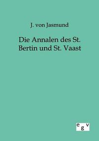 Cover image for Die Annalen Des St. Bertin Und St. Vaast