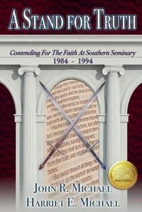 Cover image for A Stand for Truth: Contending for the Faith at Southern Seminary 1984-1994