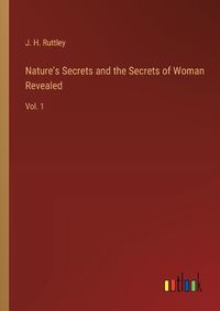 Cover image for Nature's Secrets and the Secrets of Woman Revealed