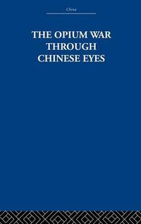 Cover image for The Opium War Through Chinese Eyes