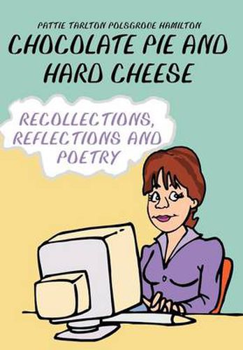 Cover image for Chocolate Pie and Hard Cheese: Recollections, Reflections and Poetry