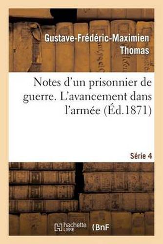 Notes d'Un Prisonnier de Guerre: 4eme Serie. l'Avancement Dans l'Armee