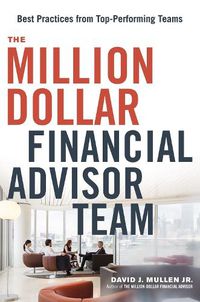 Cover image for The Million-Dollar Financial Advisor Team: Best Practices from Top Performing Teams