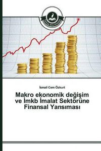 Cover image for Makro ekonomik de&#287;i&#351;im ve &#304;mkb &#304;malat Sektoerune Finansal Yans&#305;mas&#305;