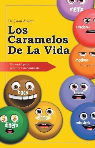 Cover image for Los Caramelos de la Vida: Una Enciclopedia Para Vivir Victoriosamente