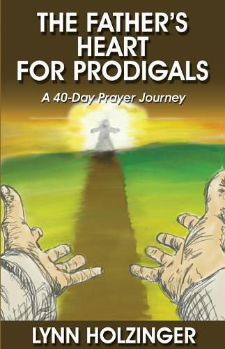 Cover image for The Father's Heart for Prodigals: A 40-Day Prayer Journey