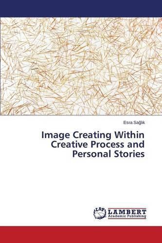 Image Creating Within Creative Process and Personal Stories