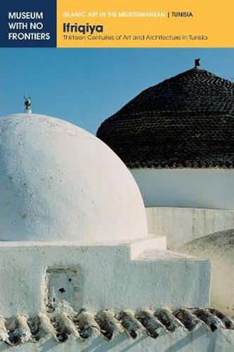 Cover image for Ifriqiya: Thirteen Centuries of Art and Architecture in Tunisia