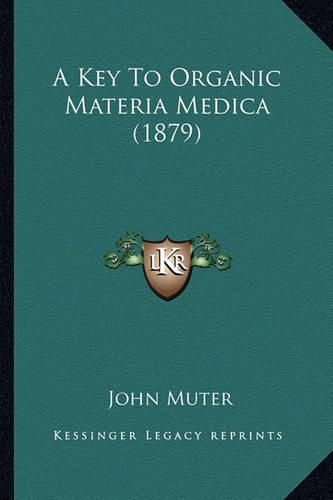 Cover image for A Key to Organic Materia Medica (1879)