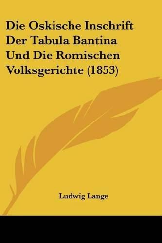 Die Oskische Inschrift Der Tabula Bantina Und Die Romischen Volksgerichte (1853)