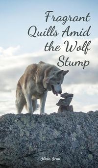 Cover image for Fragrant Quills Amid the Wolf Stump