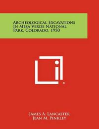 Cover image for Archeological Excavations in Mesa Verde National Park, Colorado, 1950