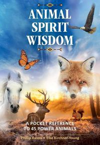 Cover image for Animal Spirit Wisdom: A Pocket Reference to 45 Power Animals