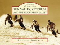 Cover image for Sun Valley, Ketchum, and the Wood River Valley