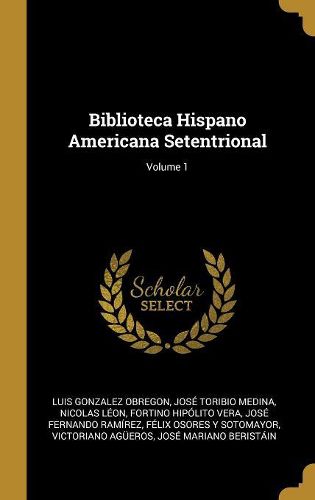 Cover image for Biblioteca Hispano Americana Setentrional; Volume 1