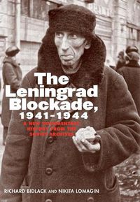 Cover image for The Leningrad Blockade, 1941-1944: A New Documentary History from the Soviet Archives