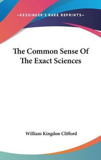 Cover image for The Common Sense of the Exact Sciences