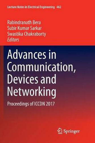 Cover image for Advances in Communication, Devices and Networking: Proceedings of ICCDN 2017