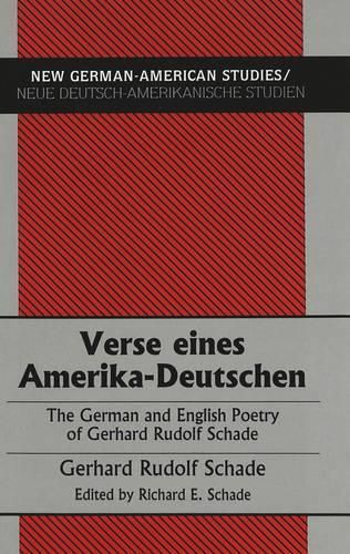 Cover image for Verse Eines Amerika-Deutschen: The German and English Poetry of Gerhard Rudolf Schade