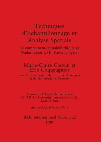 Cover image for Techniques d'Echantillonnage et Analyse Spatiale: Le campement epipaleolithique de Nadaouiyeh 2 (El Kowm Syrie)