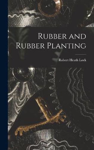 Cover image for Rubber and Rubber Planting