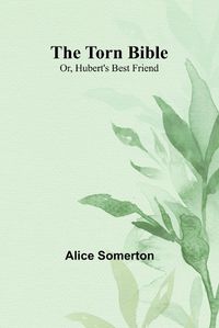 Cover image for The Torn Bible; Or, Hubert's Best Friend