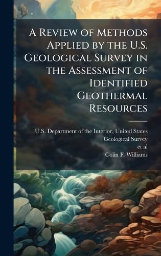 Cover image for A Review of Methods Applied by the U.S. Geological Survey in the Assessment of Identified Geothermal Resources