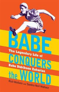 Cover image for Babe Conquers the World: The Legendary Life of Babe Didrikson Zaharias