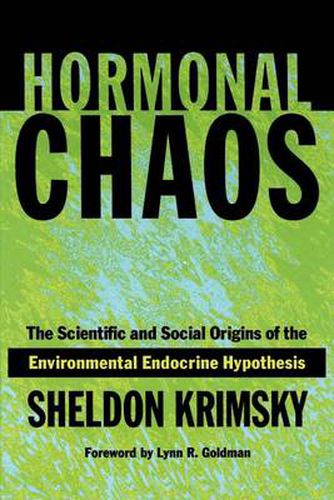 Cover image for Hormonal Chaos: The Scientific and Social Origins of the Environmental Endocrine Hypothesis