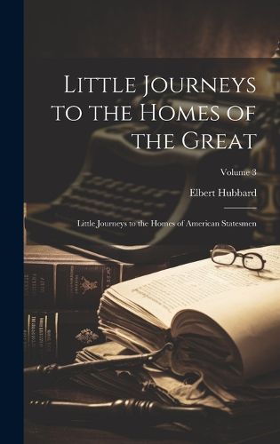 Cover image for Little Journeys to the Homes of the Great