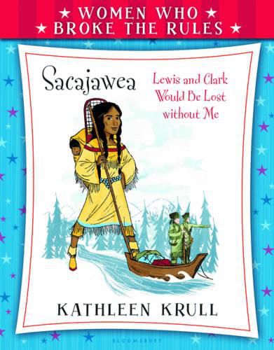 Women Who Broke the Rules: Sacajawea