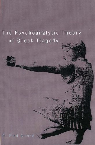 Cover image for The Psychoanalytic Theory of Greek Tragedy