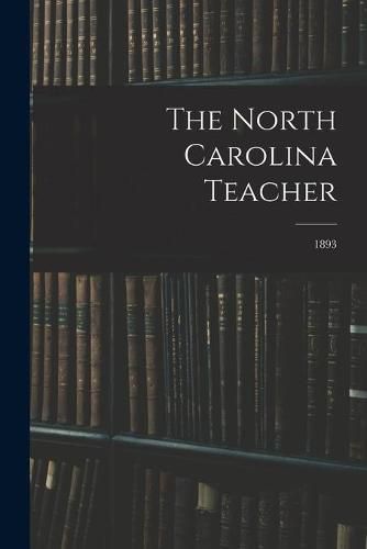 Cover image for The North Carolina Teacher; 1893