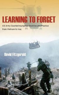 Cover image for Learning to Forget: US Army Counterinsurgency Doctrine and Practice from Vietnam to Iraq