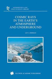 Cover image for Cosmic Rays in the Earth's Atmosphere and Underground