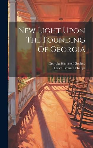 Cover image for New Light Upon The Founding Of Georgia